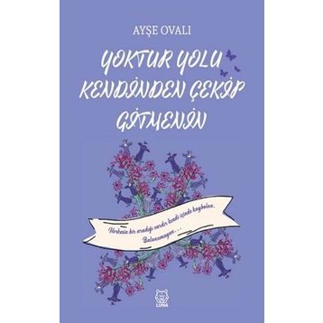 Yoktur Yolu Kendinden Çekip Gitmenin - Ayşe Ovalı