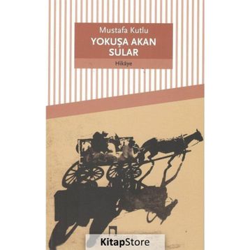 Yokuşa Akan Sular - Mustafa Kutlu