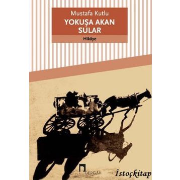 Yokuşa Akan Sular - Mustafa Kutlu