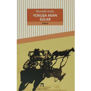 Yokuşa Akan Sular - Mustafa Kutlu