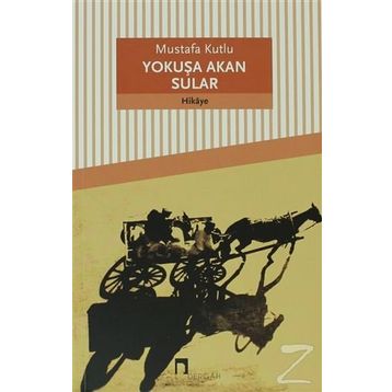 Yokuşa Akan Sular - Mustafa Kutlu