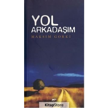 YOL ARKADAŞIM - MAKSIM GORKI