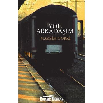 YOL ARKADAŞIM - MAKSIM GORKI