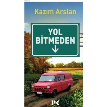 Yol Bitmeden - Kazım Arslan