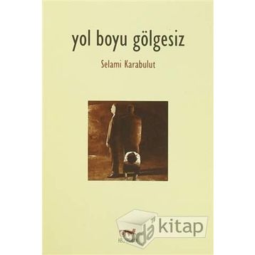 Yol Boyu Gölgesiz - Selami Karabulut