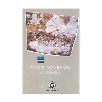 YOL DOLAYLARI - YÜKSEL PAZARKAYA
