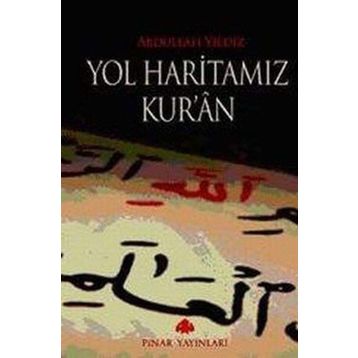 Yol Haritamız Kur´an - Abdullah Yıldız