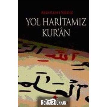 Yol Haritamız Kur´an - Abdullah Yıldız