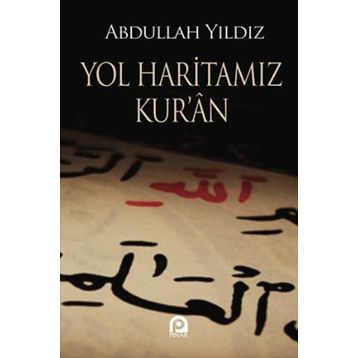 Yol Haritamız Kur´an - Abdullah Yıldız