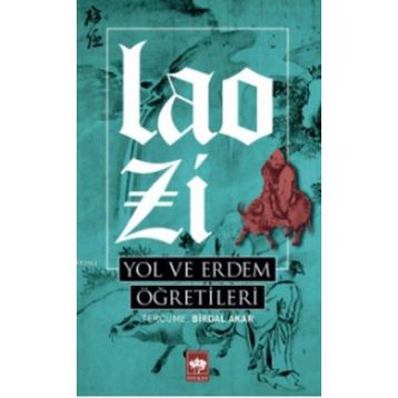 Yol Ve Erdem Öğretileri - Lao Zi