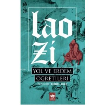 Yol Ve Erdem Öğretileri - Lao Zi