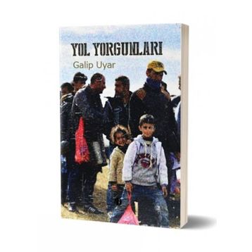 Yol Yorgunları - Galip Uyar