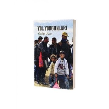 Yol Yorgunları - Galip Uyar