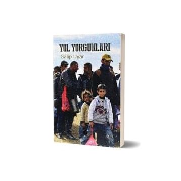 Yol Yorgunları - Galip Uyar