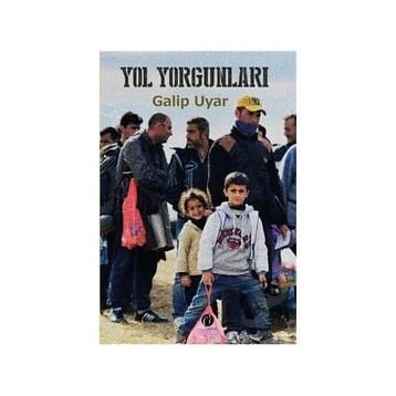 Yol Yorgunları - Galip Uyar