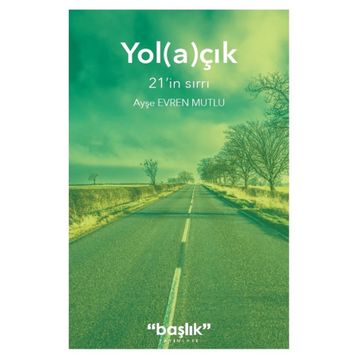 Yol(a)çık: 21’in Sırrı - Ayşe Evren Mutlu