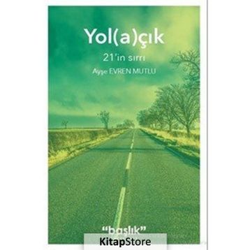 Yol(a)çık: 21’in Sırrı - Ayşe Evren Mutlu