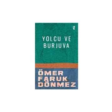 Yolcu ve Burjuva - Ömer Faruk Dönmez