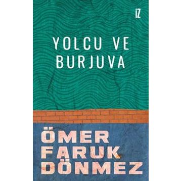 Yolcu ve Burjuva - Ömer Faruk Dönmez