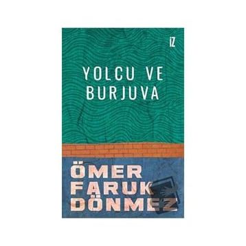 Yolcu ve Burjuva - Ömer Faruk Dönmez