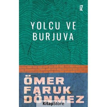 Yolcu ve Burjuva - Ömer Faruk Dönmez
