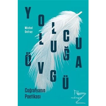 Yolculuğa Övgü - Michel Onfray