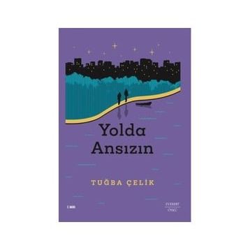 Yolda Ansızın - Tuğba Çelik
