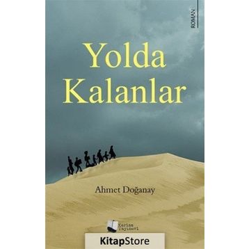 Yolda Kalanlar - Ahmet Doğanay