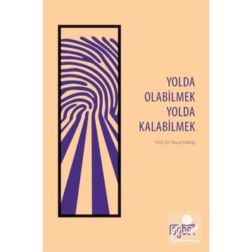 Yolda Olabilmek Yolda Kalabilmek - Yavuz Köktaş