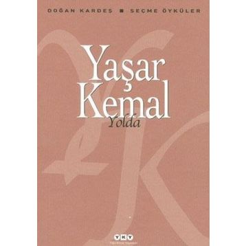 Yolda: Seçme Öyküler - Yaşar Kemal