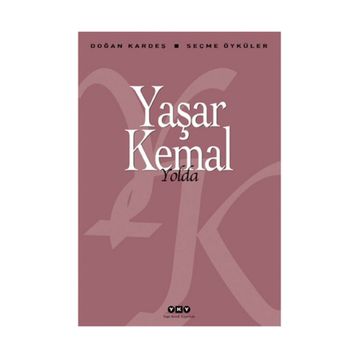 Yolda: Seçme Öyküler - Yaşar Kemal