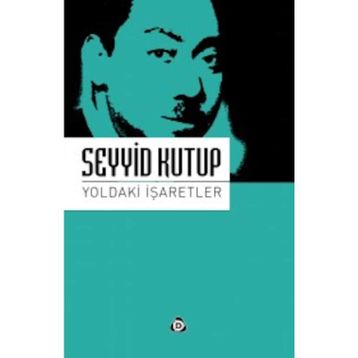 YOLDAKI İŞARETLER - SEYYID KUTUP