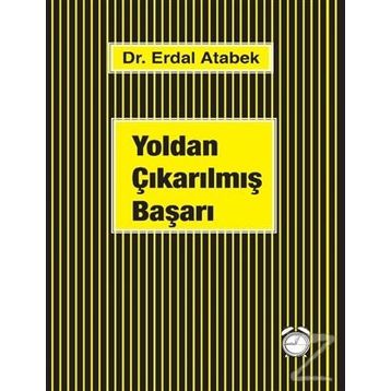 Yoldan Çıkarılmış Başarı - Erdal Atabek