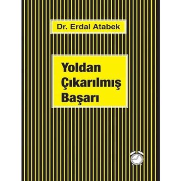 Yoldan Çıkarılmış Başarı - Erdal Atabek