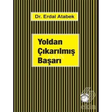 Yoldan Çıkarılmış Başarı - Erdal Atabek
