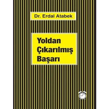 Yoldan Çıkarılmış Başarı - Erdal Atabek