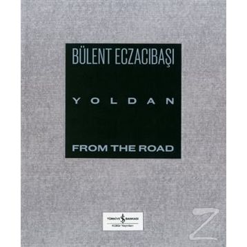 Yoldan - From The Road - Bülent Eczacıbaşı