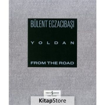 Yoldan - From The Road - Bülent Eczacıbaşı