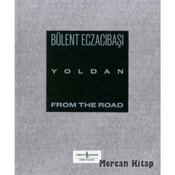 Yoldan - From The Road - Bülent Eczacıbaşı