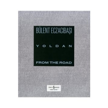 Yoldan - From The Road - Bülent Eczacıbaşı