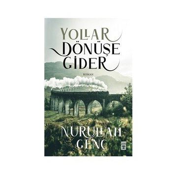 Yollar Dönüşe Gider - Nurullah Genç