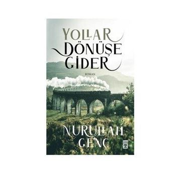 Yollar Dönüşe Gider - Nurullah Genç