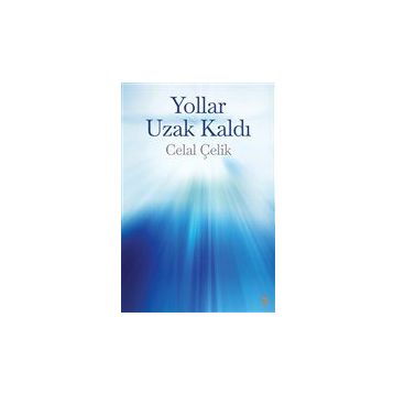 Yollar Uzak Kaldı - Celal Çelik