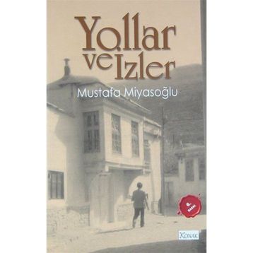 YOLLAR VE İZLER - MUSTAFA MİYASOĞLU
