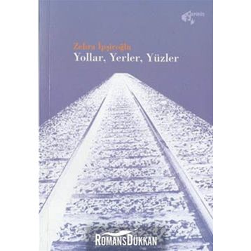 Yollar - Yerler - Yüzler - Zehra İpşiroğlu