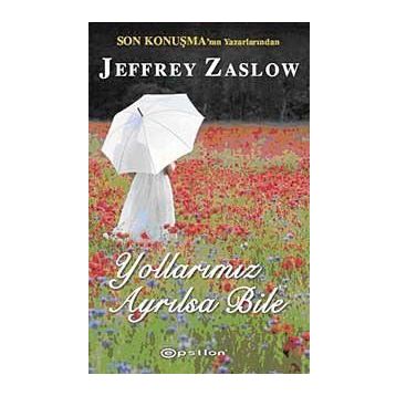 YOLLARIMIZ AYRILSA BILE - JEFFREY ZASLOW