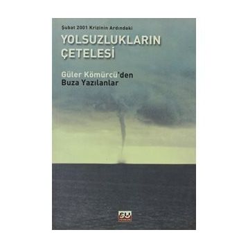 YOLSUZLUĞUN ÇETELESİ - GÜLER KÖMÜRCÜ