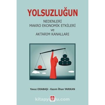 Yolsuzluğun Nedenleri Makro Ekonomik Etkileri ve Aktarım Kanalları - Kazım İlhan Yarıkan