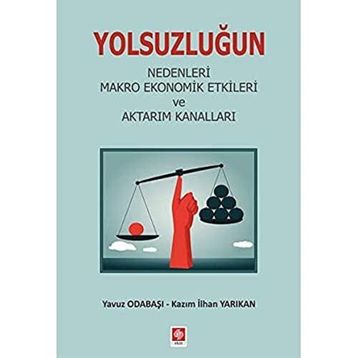 Yolsuzluğun Nedenleri Makro Ekonomik Etkileri ve Aktarım Kanalları - Kazım İlhan Yarıkan