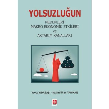 Yolsuzluğun Nedenleri Makro Ekonomik Etkileri ve Aktarım Kanalları - Kazım İlhan Yarıkan